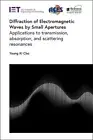 Diffraction of Electromagnetic Waves by Small Apertures : Applications to Tra...