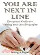 You Are Next in Line: Everyone's Guide for Writing Your Autobiography