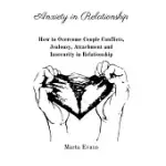 ANXIETY IN RELATIONSHIP: HOW TO OVERCOME COUPLE CONFLICTS, JEALOUSY, ATTACHMENT AND INSECURITY IN RELATIONSHIP
