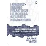 INQUIRY-BASED PRACTICE IN SOCIAL STUDIES EDUCATION: UNDERSTANDING THE INQUIRY DESIGN MODEL