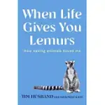 WHEN LIFE GIVES YOU LEMURS