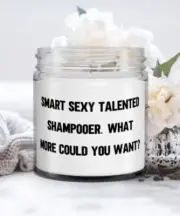 Smart Sexy Talented Shampooer. What More Could You Want, Cute Candle