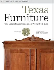 Texas Furniture, Volume Two: The Cabinetmakers and Their Work, 1840-1880: 2