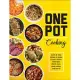 One Pot Cooking: Quick & Easy Dishes to Make in Your Skillet, Sheet Pan, Dutch Oven, Slow Cooker and More!