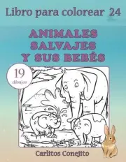 Libro para colorear Animales Salvajes y sus Bebs: 19 dibujos by Carlitos Conejit