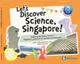 Let's Discover Science, Singapore! Exploring the Science Behind Singapore's Well-Loved Attractions and Landmarks