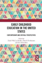 Early Childhood Education in the United States: Contemporary and Critical