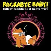 Rockabye Baby! Lullaby Renditions Of Kanye West