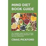 MIND DIET BOOK GUIDE: THE COMPLETE GUIDE ON HOW TO BOOST BRAIN HEALTH, PREVENT ALZHEIMER’’S WITH THE USE OF MIND DIET