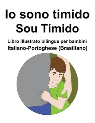 Italiano-Portoghese (Brasiliano) Io sono timido/ Sou Tmido Libro illustrato bili