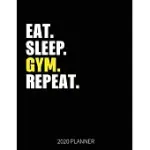 EAT SLEEP GYM REPEAT 2020 PLANNER: BODY BUILDER FITNESS WEEKLY PLANNER INCLUDES DAILY PLANNER & MONTHLY OVERVIEW - PERSONAL ORGANIZER WITH 2020 CALEND