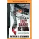 They Dared Return: The True Story of Jewish Spies Behind the Lines in Nazi Germany