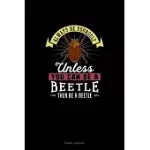 ALWAYS BE YOURSELF UNLESS YOU CAN BE A BEETLE THEN BE A BEETLE: TRAVEL JOURNAL