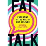 FAT TALK: PARENTING IN THE AGE OF DIET CULTURE