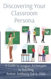Discovering Your Classroom Persona: A Guide to Jungian Archetypes in Teaching by