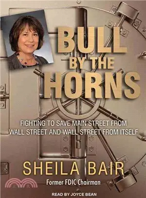 Bull by the Horns ― Fighting to Save Main Street from Wall Street and Wall Street from Itself