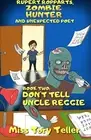 Don't Tell Uncle Reggie: Volume 2 (Rupert Ropparts, Zombie Hunter And Unexpec<|
