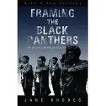 FRAMING THE BLACK PANTHERS: THE SPECTACULAR RISE OF A BLACK POWER ICON