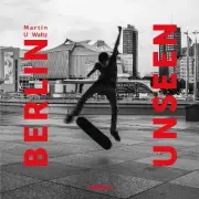 Berlin Unseen - 9783961714544