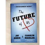 THE FUTURE OF US_ASHER, JAY/ MACKLER, CARO【T7／原文小說_C82】書寶二手書