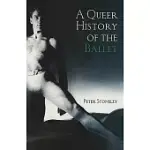 A QUEER HISTORY OF THE BALLET
