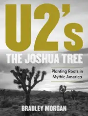 U2's The Joshua Tree Planting Roots in Mythic America Book Hardcover 000390390