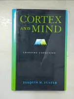 【書寶二手書T2／心理_JD3】CORTEX AND MIND: UNIFYING COGNITION_FUSTER, JOAQUIN M.