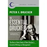 THE ESSENTIAL DRUCKER: THE BEST OF SIXTY YEARS OF PETER DRUCKER’S ESSENTIAL WRITINGS ON MANAGEMENT