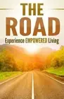 The Road: Experience Empowered Living by Richard J. Cavaness (English) Paperback