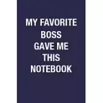 MY FAVORITE BOSS GAVE ME THIS NOTEBOOK: BLANK LINED NOTEBOOK JOURNAL GIFT FOR EMPLOYEE FROM BOSS- 6X9 INCH 110 PAGES FUNNY NOTEBOOK GIFT IDEA FOR COWO