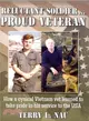 Reluctant Soldier...proud Veteran ― How a Cynical Vietnam Vet Learned to Take Pride in His Service to the USA