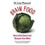 BRAIN FOOD: HOW TO EAT SMART AND SHARPEN YOUR MIND