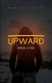 Upward: Brave, & Free by Marius J. Massie (English) Paperback Book