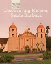 Discovering Mission Santa Bárbara (California Missions)