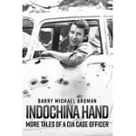 INDOCHINA HAND: MORE TALES OF A CIA CASE OFFICER