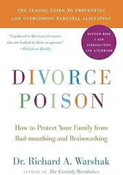 Divorce Poison: How to Protect Your Family from Badmouthing and Brainwas hing