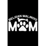 BELGIAN MALINOIS MOM: COOL BELGIAN MALINOIS DOG JOURNAL NOTEBOOK - FUNNY BELGIAN MALINOIS PUPPIES - BELGIAN MALINOIS OWNER GIFTS. 6 X 9 IN 1