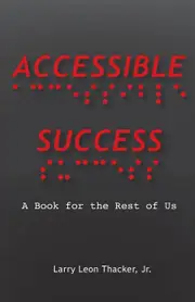 Accessible Success: A Book for the Rest of Us - Jr. Larry Leon Thacker