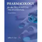 PHARMACOLOGY FOR THE PREHOSPITAL PROFESSIONAL