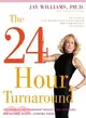 The 24-Hour Turnaround: The Formula for Permanent Weight Loss, Anti-Aging, and Optimal Health--Starting Today