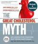 The Great Cholesterol Myth ― Why Lowering Your Cholesterol Won't Prevent Heart Disease - and the Statin-free Plan That Will