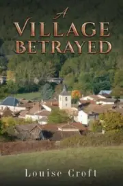 A Village Betrayed by Louise Croft NEW Hardback