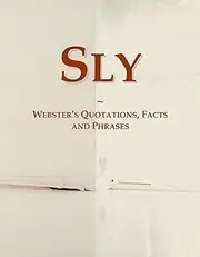 Sly: Webster's Quotations, Facts and Phrases