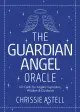 The Guardian Angel Oracle: 52 Cards for Angelic Inspiration, Wisdom and Guidance