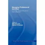 MANAGING PROFESSIONAL IDENTITIES: KNOWLEDGE, PERFORMATIVITY AND THE ”NEW” PROFESSIONAL