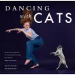DANCING WITH CATS: FROM THE CREATORS OF THE INTERNATIONAL BEST SELLER WHY CATS PAINT