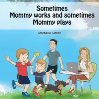 在飛比找博客來優惠-Sometimes Mommy Works and Some