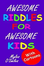 AWESOME RIDDLES FOR AWESOME KIDS By Myles O'smiles & Camilo Luis Berneri **NEW**