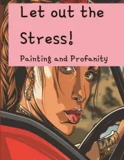 Let out the Stress!: Painting and Profanity by Sublime Kraft Paperback Book