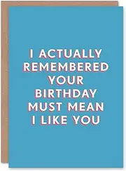 Birthday Card Remembered Means I Like You For Him Man Male Dad Brother Son Papa Grandad Greeting Card Fun Funny Humour Joke
